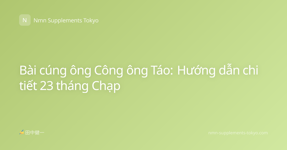 Bài cúng ông Công ông Táo: Hướng dẫn chi tiết 23 tháng Chạp