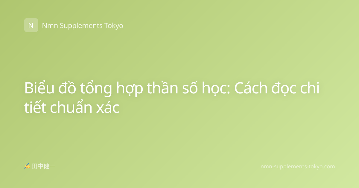 Biểu đồ tổng hợp thần số học: Cách đọc chi tiết chuẩn xác