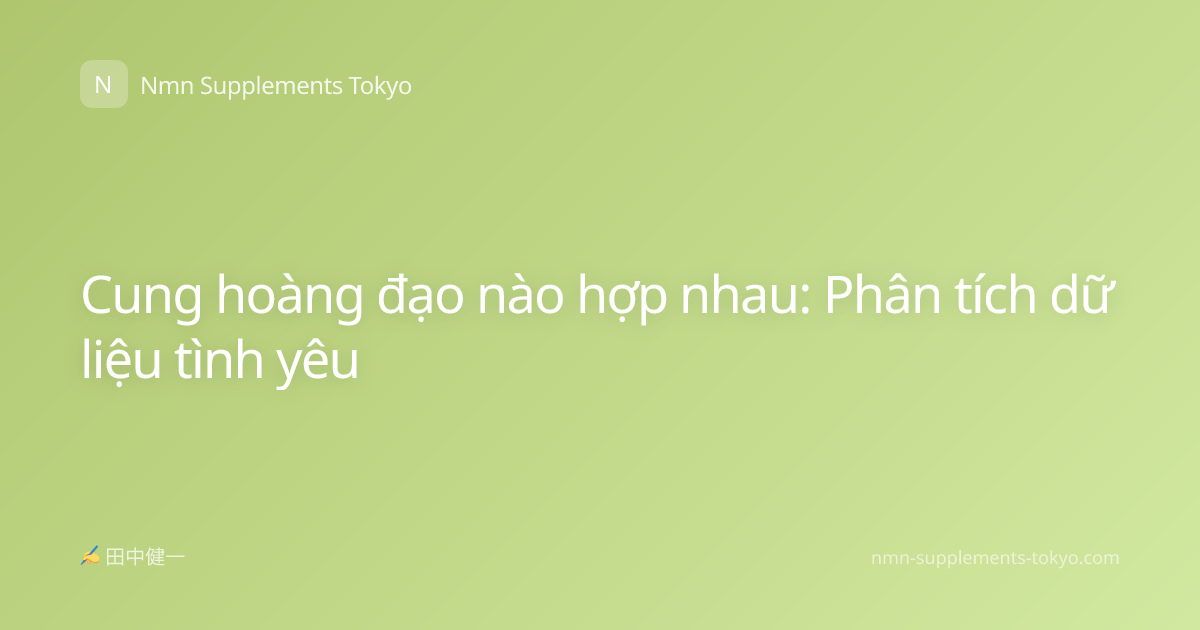 Cung hoàng đạo nào hợp nhau: Phân tích dữ liệu tình yêu