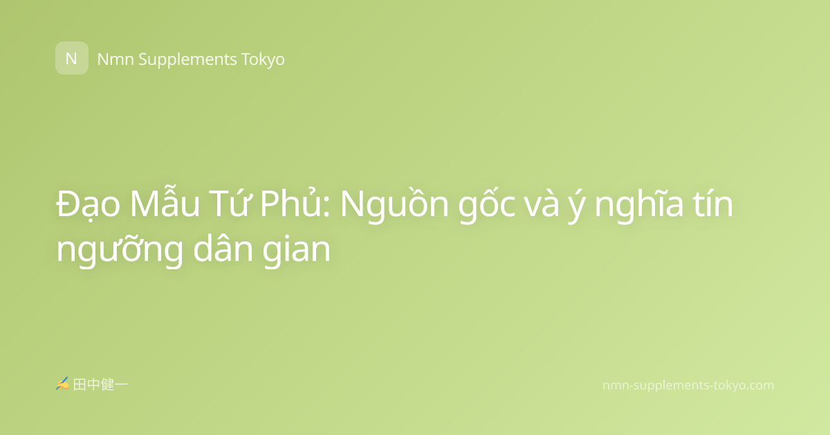 Đạo Mẫu Tứ Phủ: Nguồn gốc và ý nghĩa tín ngưỡng dân gian