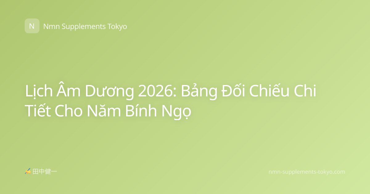 Lịch Âm Dương 2026: Bảng Đối Chiếu Chi Tiết Cho Năm Bính Ngọ