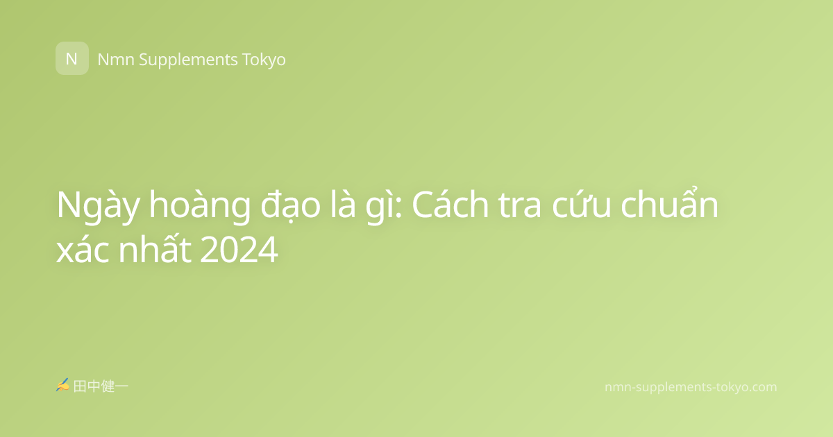 Ngày hoàng đạo là gì: Cách tra cứu chuẩn xác nhất 2024