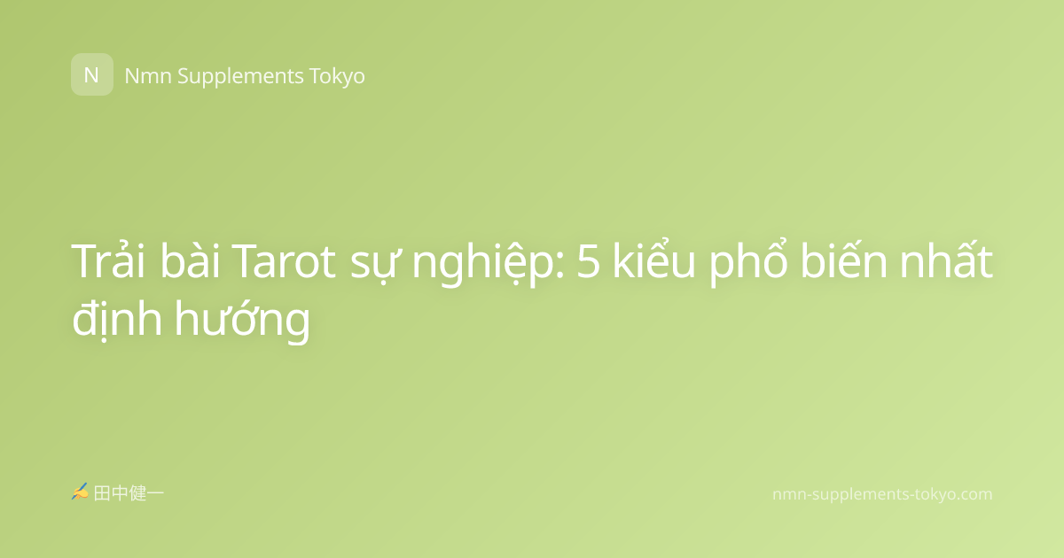 Trải bài Tarot sự nghiệp: 5 kiểu phổ biến nhất định hướng