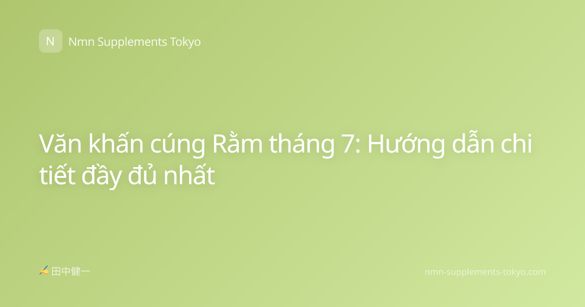 Văn khấn cúng Rằm tháng 7: Hướng dẫn chi tiết đầy đủ nhất