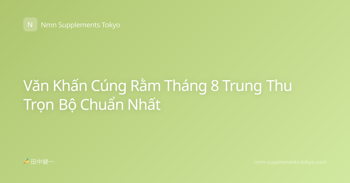 Văn Khấn Cúng Rằm Tháng 8 Trung Thu Trọn Bộ Chuẩn Nhất