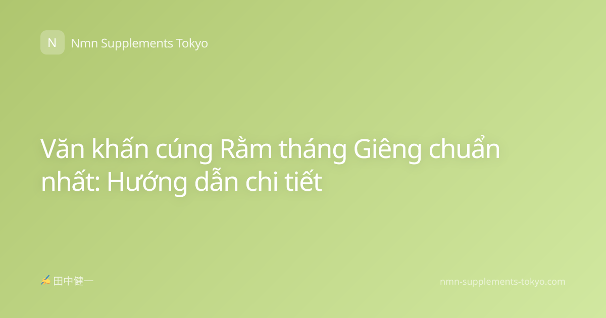 Văn khấn cúng Rằm tháng Giêng chuẩn nhất: Hướng dẫn chi tiết